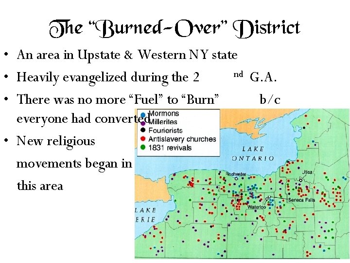 The “Burned-Over” District • An area in Upstate & Western NY state nd G.