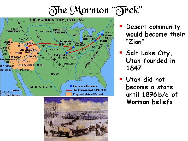 The Mormon “Trek” § Desert community would become their “Zion” § Salt Lake City,