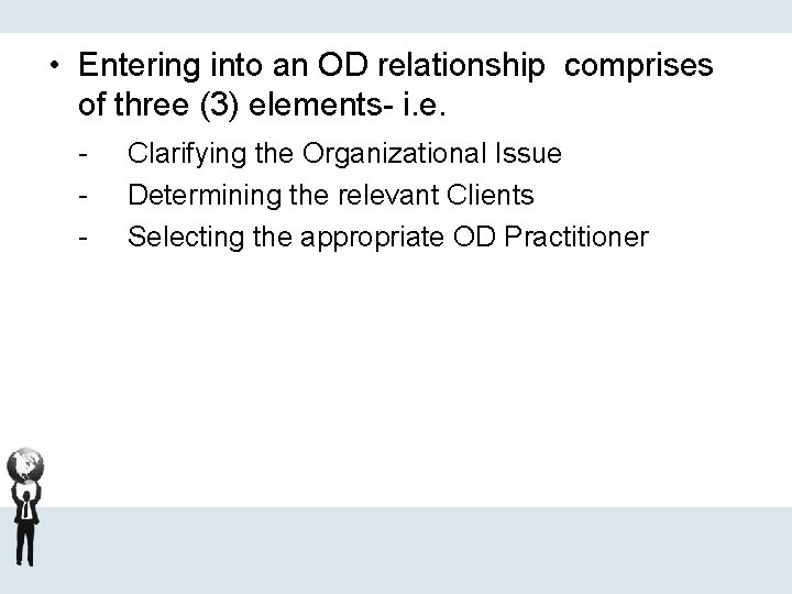  • Entering into an OD relationship comprises of three (3) elements- i. e.