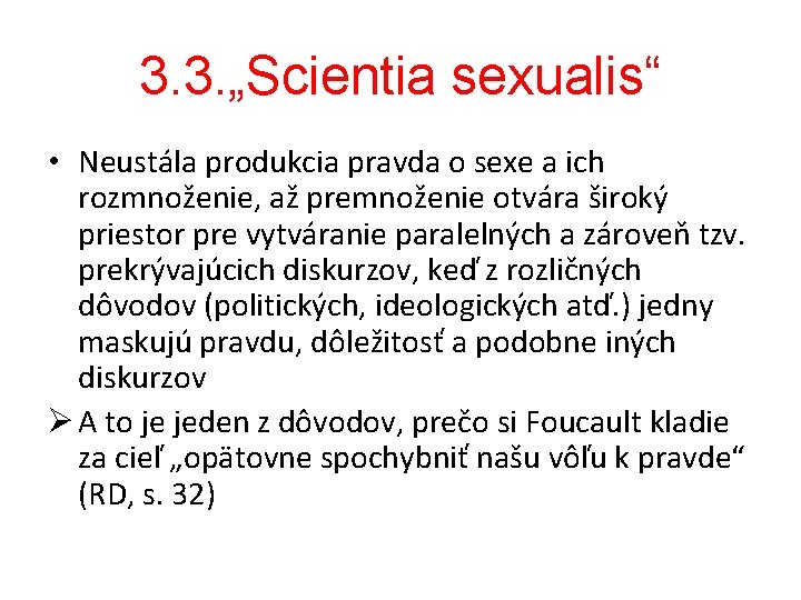 3. 3. „Scientia sexualis“ • Neustála produkcia pravda o sexe a ich rozmnoženie, až