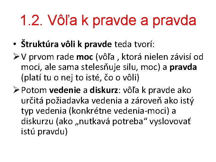 1. 2. Vôľa k pravde a pravda • Štruktúra vôli k pravde teda tvorí: