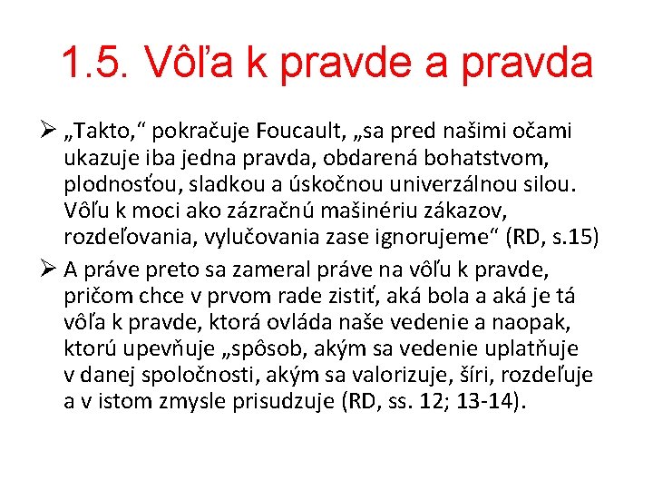 1. 5. Vôľa k pravde a pravda Ø „Takto, “ pokračuje Foucault, „sa pred