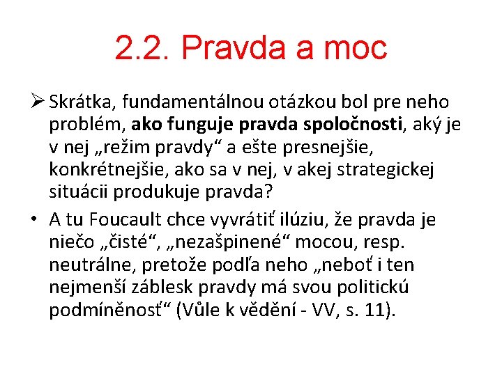 2. 2. Pravda a moc Ø Skrátka, fundamentálnou otázkou bol pre neho problém, ako
