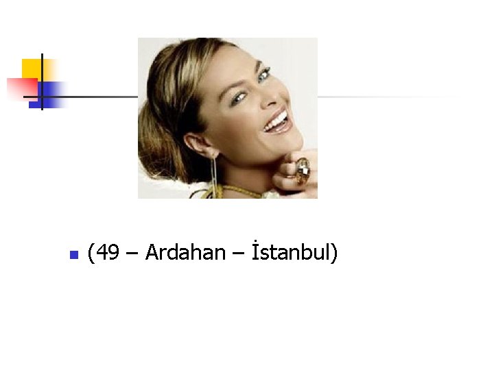 n (49 – Ardahan – İstanbul) 