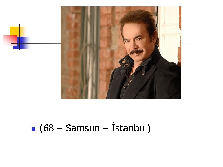n (68 – Samsun – İstanbul) 
