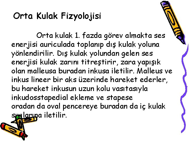 Orta Kulak Fizyolojisi Orta kulak 1. fazda görev almakta ses enerjisi auriculada toplanıp dış