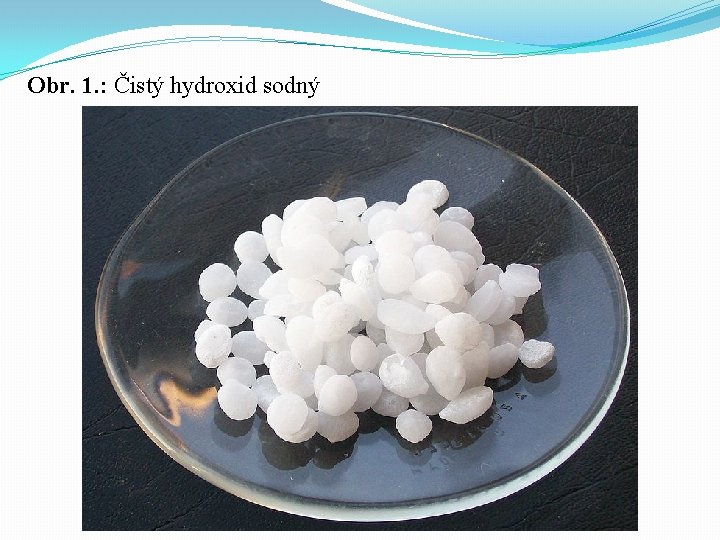 Obr. 1. : Čistý hydroxid sodný 