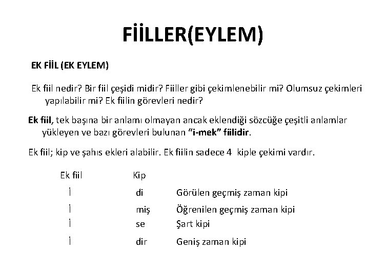 FİİLLER(EYLEM) EK FİİL (EK EYLEM) Ek fiil nedir? Bir fiil çeşidi midir? Fiiller gibi