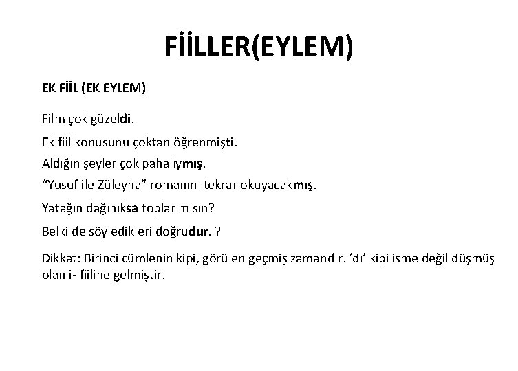 FİİLLER(EYLEM) EK FİİL (EK EYLEM) Film çok güzeldi. Ek fiil konusunu çoktan öğrenmişti. Aldığın