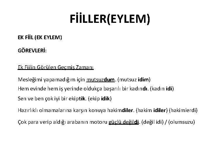 FİİLLER(EYLEM) EK FİİL (EK EYLEM) GÖREVLERİ: Ek Fiilin Görülen Geçmiş Zamanı Mesleğimi yapamadığım için