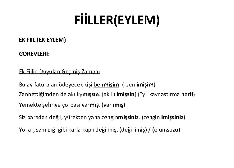 FİİLLER(EYLEM) EK FİİL (EK EYLEM) GÖREVLERİ: Ek Fiilin Duyulan Geçmiş Zamanı Bu ay faturaları