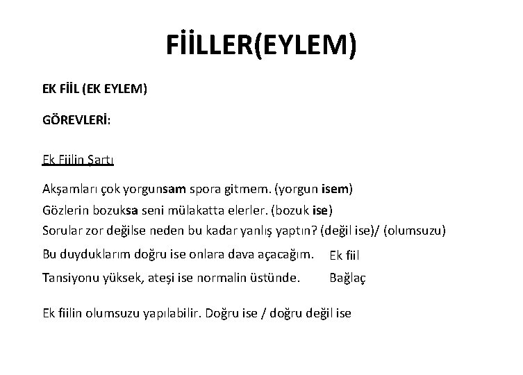 FİİLLER(EYLEM) EK FİİL (EK EYLEM) GÖREVLERİ: Ek Fiilin Şartı Akşamları çok yorgunsam spora gitmem.