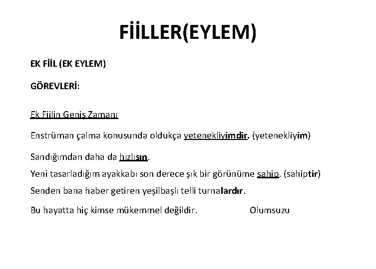 FİİLLER(EYLEM) EK FİİL (EK EYLEM) GÖREVLERİ: Ek Fiilin Geniş Zamanı Enstrüman çalma konusunda oldukça