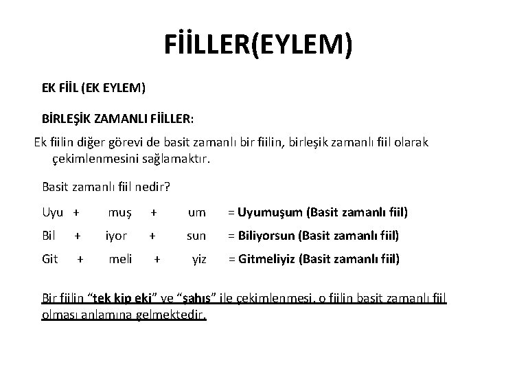 FİİLLER(EYLEM) EK FİİL (EK EYLEM) BİRLEŞİK ZAMANLI FİİLLER: Ek fiilin diğer görevi de basit