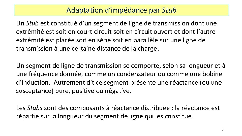Adaptation d’impédance par Stub Un Stub est constitué d’un segment de ligne de transmission