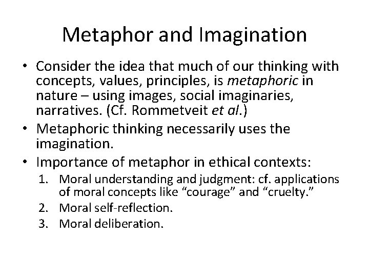 Metaphor and Imagination • Consider the idea that much of our thinking with concepts,