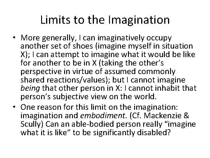 Limits to the Imagination • More generally, I can imaginatively occupy another set of