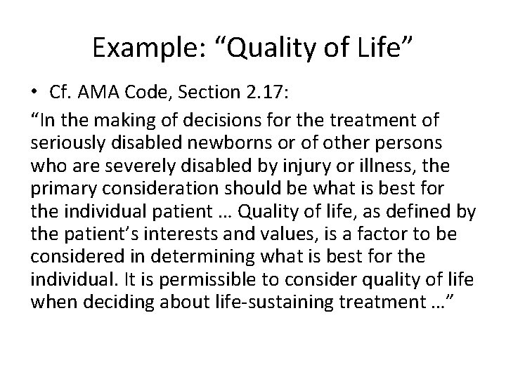 Example: “Quality of Life” • Cf. AMA Code, Section 2. 17: “In the making