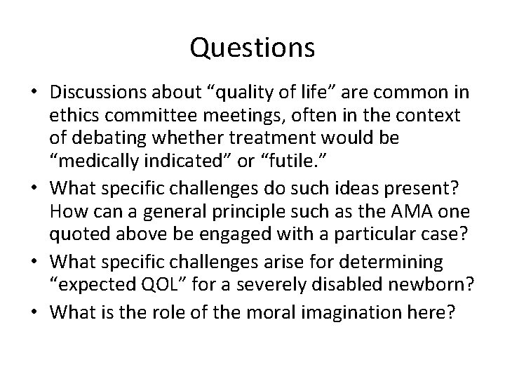 Questions • Discussions about “quality of life” are common in ethics committee meetings, often
