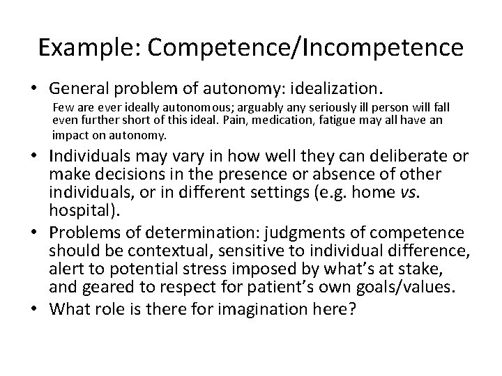 Example: Competence/Incompetence • General problem of autonomy: idealization. Few are ever ideally autonomous; arguably
