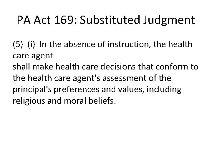 PA Act 169: Substituted Judgment (5) (i) In the absence of instruction, the health
