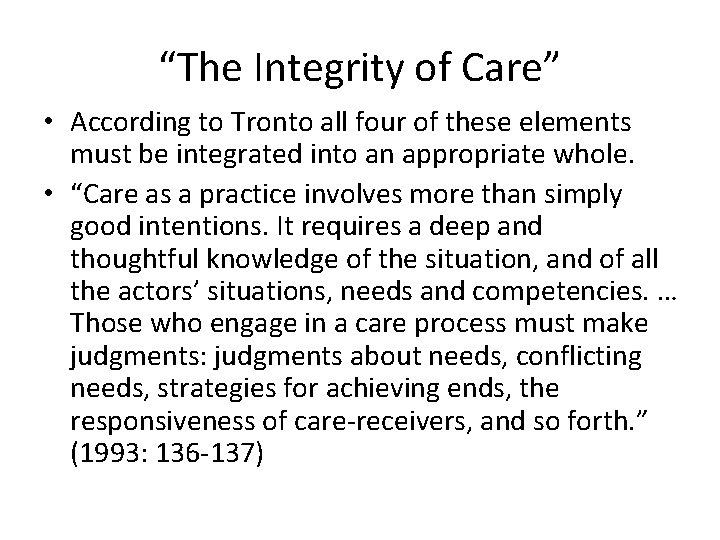 “The Integrity of Care” • According to Tronto all four of these elements must
