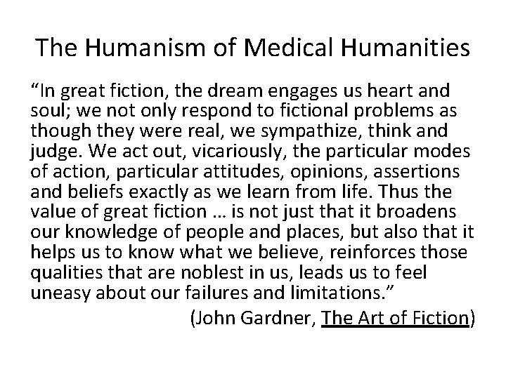 The Humanism of Medical Humanities “In great fiction, the dream engages us heart and