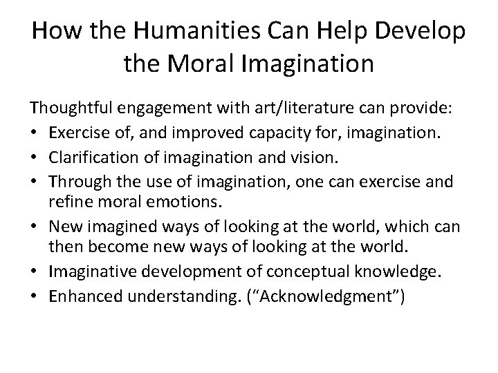 How the Humanities Can Help Develop the Moral Imagination Thoughtful engagement with art/literature can