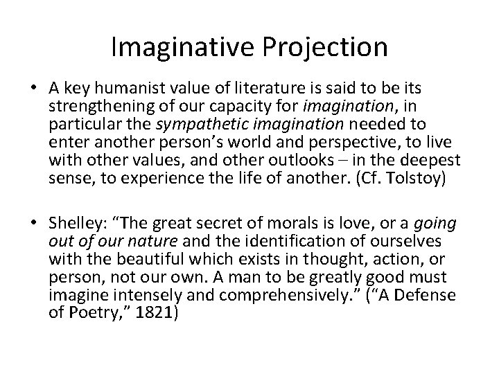 Imaginative Projection • A key humanist value of literature is said to be its