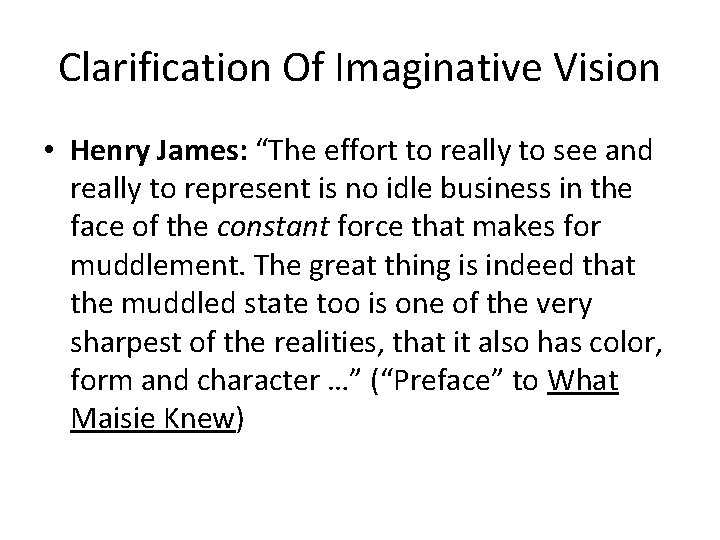 Clarification Of Imaginative Vision • Henry James: “The effort to really to see and