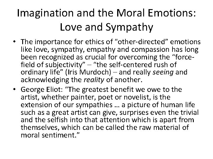Imagination and the Moral Emotions: Love and Sympathy • The importance for ethics of