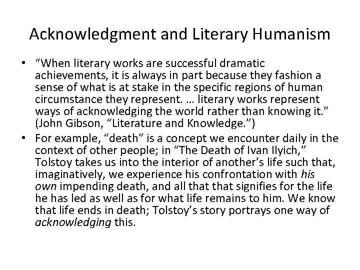Acknowledgment and Literary Humanism • “When literary works are successful dramatic achievements, it is