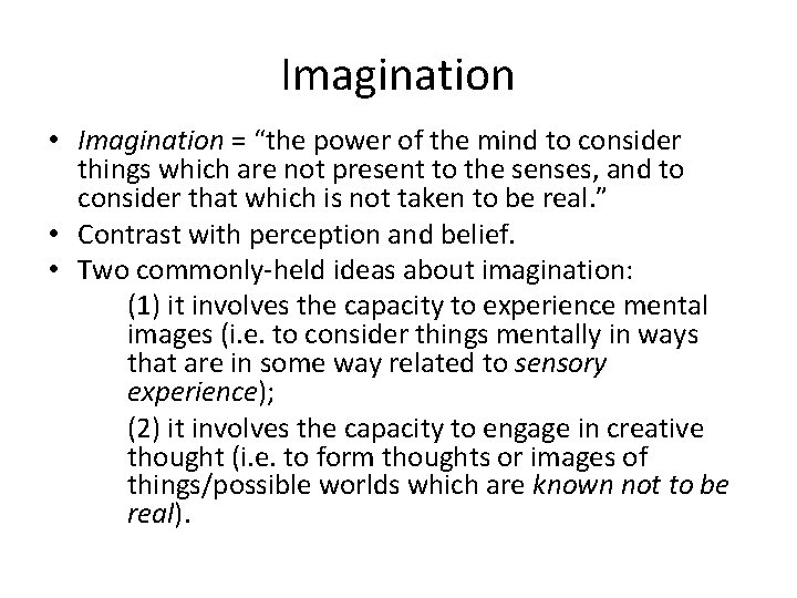 Imagination • Imagination = “the power of the mind to consider things which are