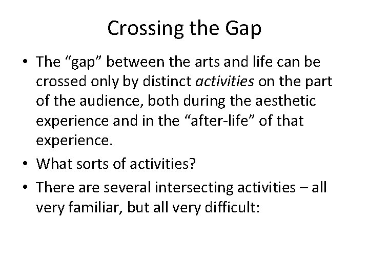 Crossing the Gap • The “gap” between the arts and life can be crossed