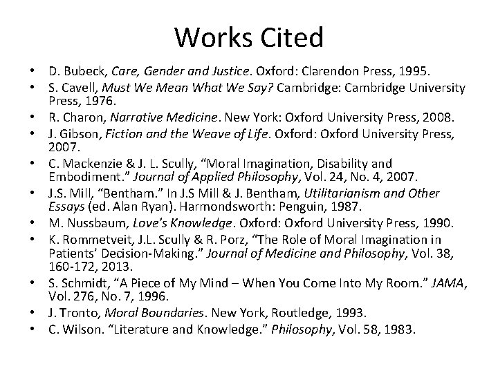 Works Cited • D. Bubeck, Care, Gender and Justice. Oxford: Clarendon Press, 1995. •
