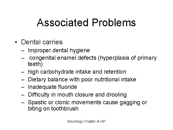 Associated Problems • Dental carries – Improper dental hygiene – congenital enamel defects (hyperplasia