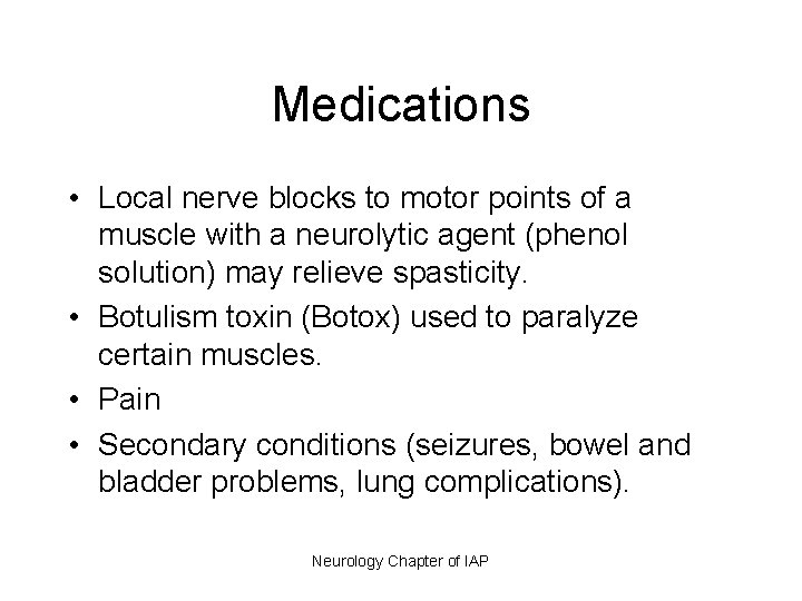 Medications • Local nerve blocks to motor points of a muscle with a neurolytic
