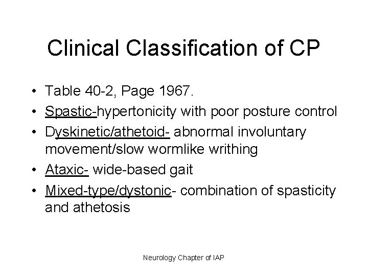Clinical Classification of CP • Table 40 -2, Page 1967. • Spastic-hypertonicity with poor