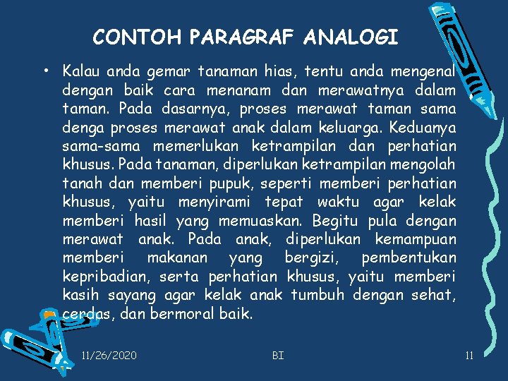 CONTOH PARAGRAF ANALOGI • Kalau anda gemar tanaman hias, tentu anda mengenal dengan baik