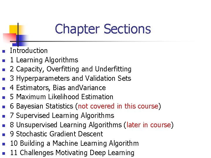Chapter Sections n n n Introduction 1 Learning Algorithms 2 Capacity, Overfitting and Underfitting