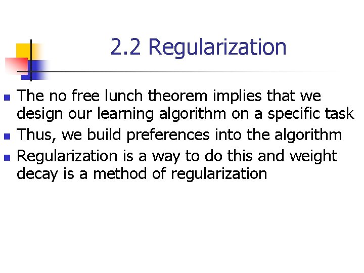 2. 2 Regularization n The no free lunch theorem implies that we design our