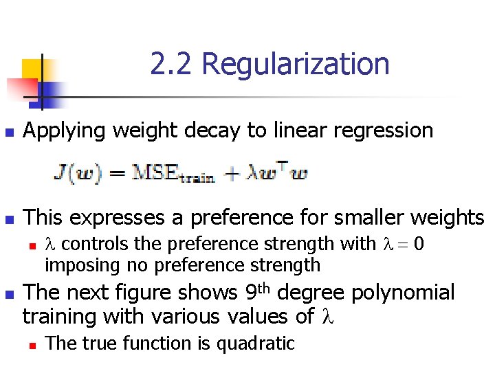 2. 2 Regularization n Applying weight decay to linear regression n This expresses a