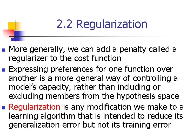 2. 2 Regularization n More generally, we can add a penalty called a regularizer