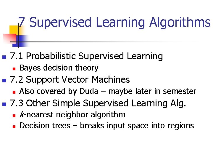 7 Supervised Learning Algorithms n 7. 1 Probabilistic Supervised Learning n n 7. 2