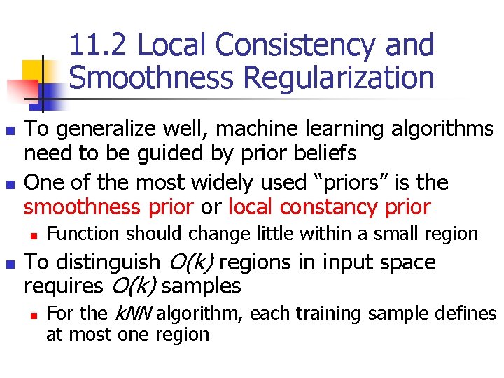 11. 2 Local Consistency and Smoothness Regularization n n To generalize well, machine learning