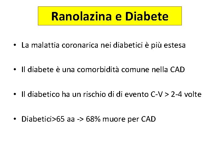 Ranolazina e Diabete • La malattia coronarica nei diabetici è più estesa • Il