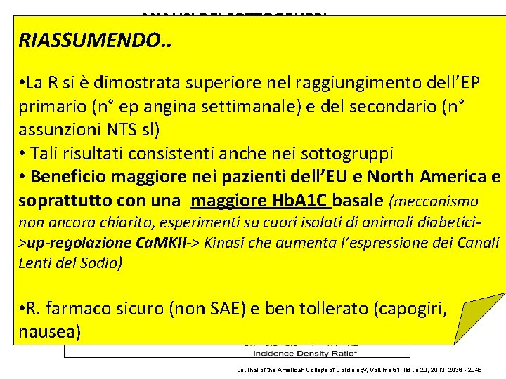 ANALISI DEI SOTTOGRUPPI RIASSUMENDO. . • La R si è dimostrata superiore nel raggiungimento