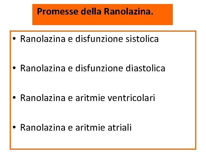 Promesse della Ranolazina. • Ranolazina e disfunzione sistolica • Ranolazina e disfunzione diastolica •