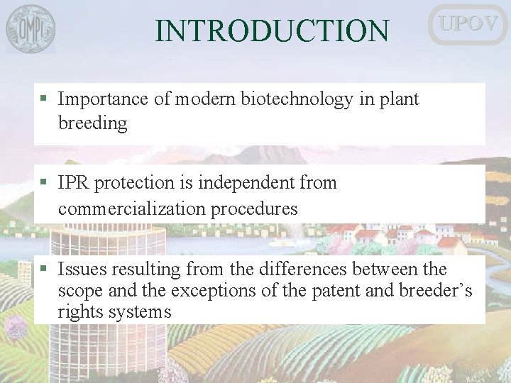 INTRODUCTION UPOV § Importance of modern biotechnology in plant breeding § IPR protection is