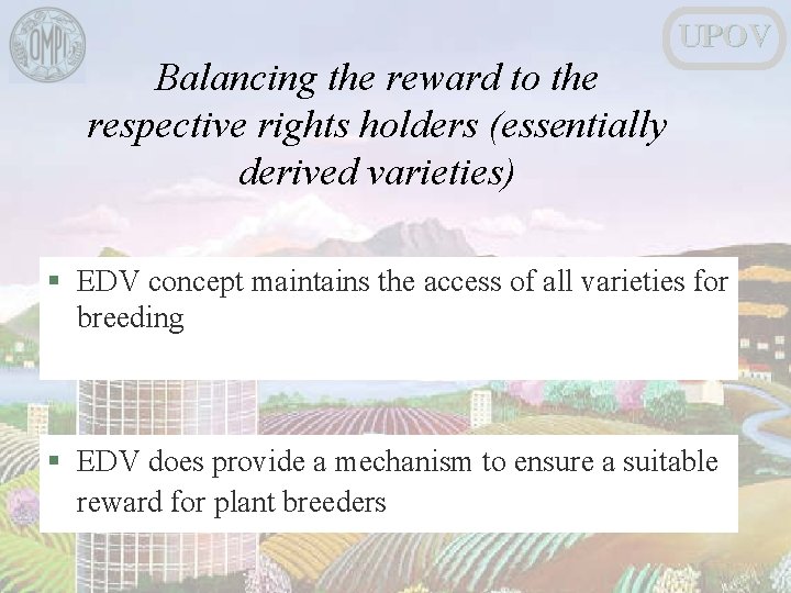 UPOV Balancing the reward to the respective rights holders (essentially derived varieties) § EDV